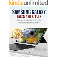 SAMSUNG GALAXY TAB S7 AND S7 PLUS : The Comprehensive Beginners Guide with Tips and Tricks to Mastering the 2020 Samsung… book cover SAMSUNG GALAXY TAB S7 AND S7 PLUS : The Comprehensive Beginners Guide with Tips and Tricks to Mastering the 2020 Samsung… book cover
