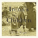 Irena's Children: The Extraordinary Story of the