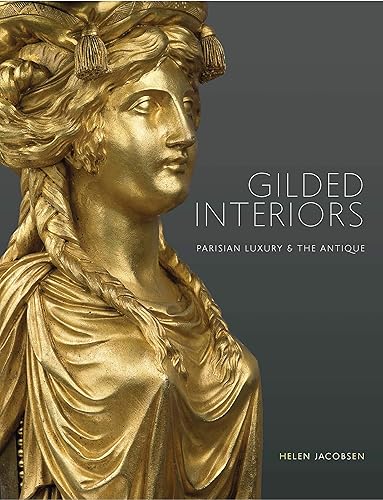 Download Gilded Interiors: Parisian Luxury & the Antique PDF