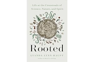 Rooted: Life at the Crossroads of Science, Nature, and Spirit