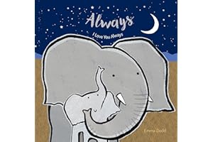 Always Padded Board Book: (A Heartwarming Story of Parental Love Featuring Parent & Child Elephants in Rhyming Text - For Babies and Toddlers) (Emma Dodd's Love You Books)