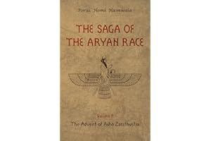The Saga of the Aryan Race - Volume 2: The Advent of Asho Zarathustra