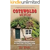 Cotswolds Memoir: Discovering a Beautiful Region of Britain on a Quest to Buy a 17th Century Cottage (Cotswolds Memoirs Serie