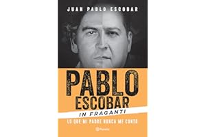 Pablo Escobar in Fraganti: Lo que mi padre nunca me contó (Spanish Edition)