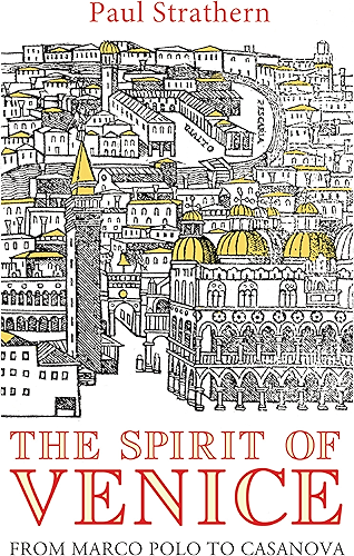 Download The Spirit of Venice: From Marco Polo to Casanova (English Edition) PDF