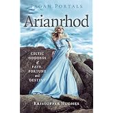 Pagan Portals - Arianrhod: Celtic Goddess of Fate, Fortune and Destiny
