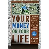 Your Money or Your Life: Transforming Your Relationship with Money and Achieving Financial Independence