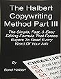 The Halbert Copywriting Method Part III: The Simple Fast & Easy Editing Formula That Forces Buyers To Read Every Word Of Your Ads!