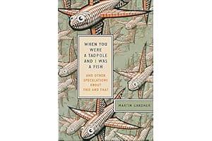 When You Were a Tadpole and I Was a Fish: And Other Speculations About This and That