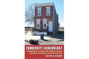 Community Criminology: Fundamentals of Spatial and Temporal Scaling, Ecological Indicators, and Selectivity Bias (New Perspec