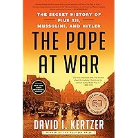 The Pope at War: The Secret History of Pius XII, Mussolini, and Hitler