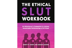 The Ethical Slut Workbook: An Adventurer's Companion to Joyous, Sustainable Relationships of All Kinds