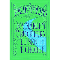 Na margem do rio Piedra eu sentei e chorei (Portuguese Edition) book cover
