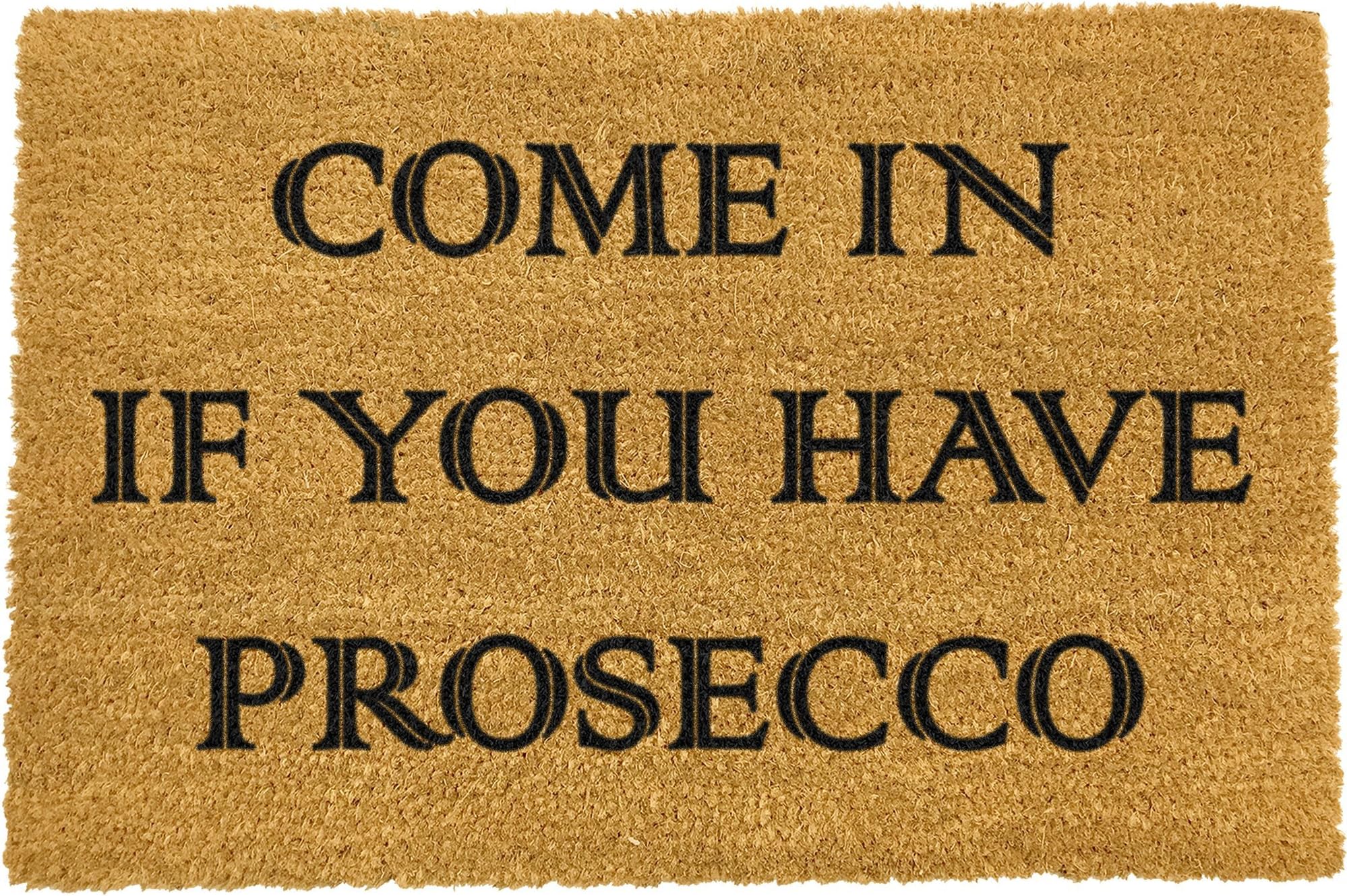 Come in if you have prosecco Doormat by Artsy