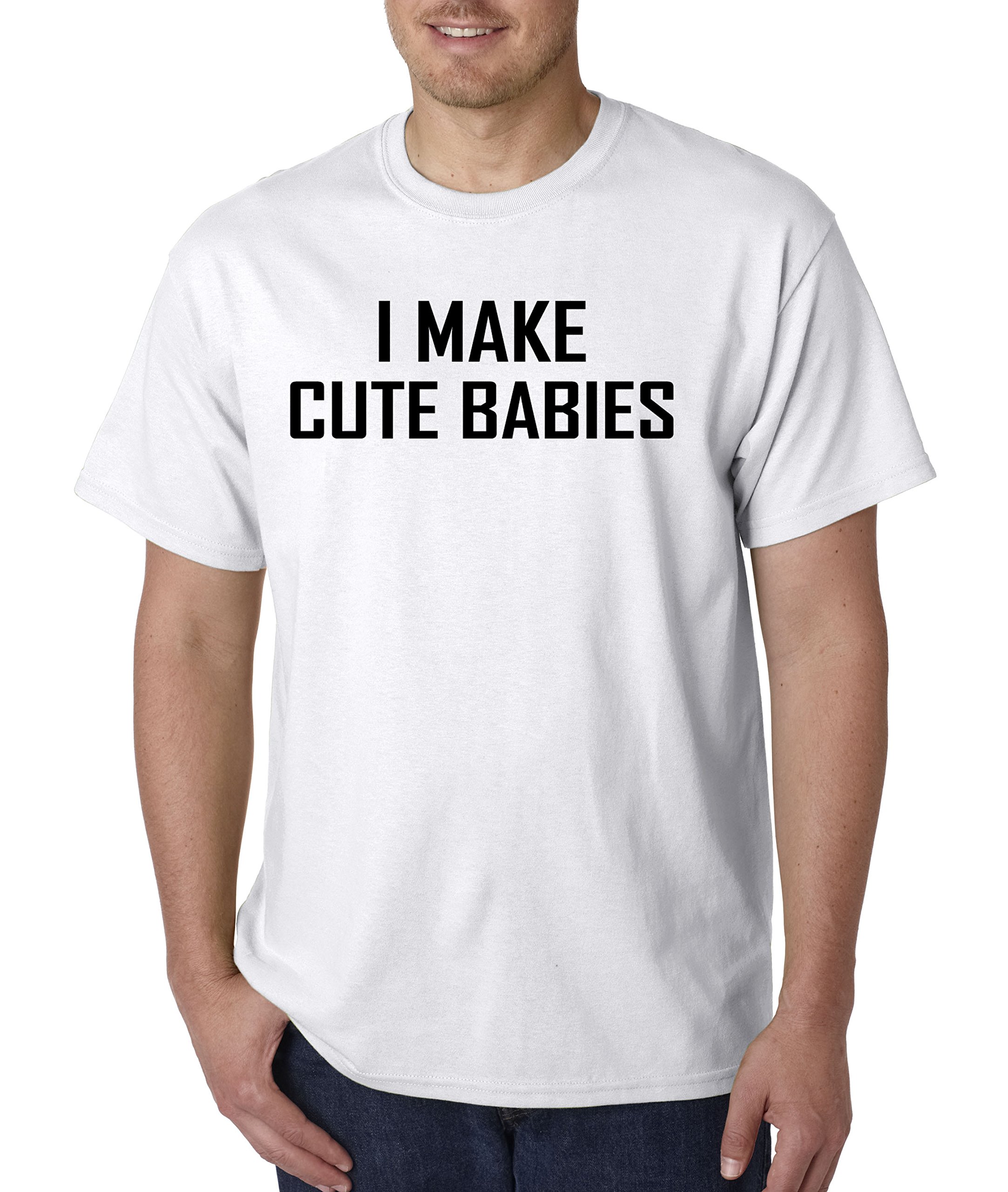 810 Unisex T Shirt I Make Cute Babies Mother Father Mom Dad Humor 2959