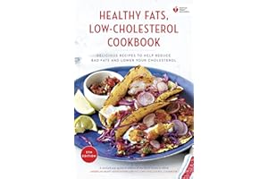American Heart Association Healthy Fats, Low-Cholesterol Cookbook: Delicious Recipes to Help Reduce Bad Fats and Lower Your C