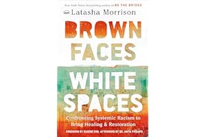 Brown Faces, White Spaces: Confronting Systemic Racism to Bring Healing and Restoration