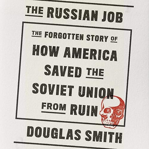 Download The Russian Job: The Forgotten Story of How America Saved the Soviet Union from Ruin PDF