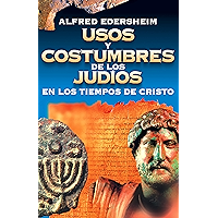 Usos y costumbres de los Judíos en los tiempos de Cristo (Spanish Edition) book cover