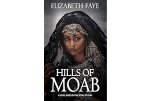 Hills of Moab: Historical fiction - based on the biblical story of Ruth (The Storied Earth: Reimagined Tales from the Bible)