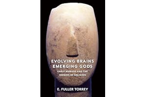 Evolving Brains, Emerging Gods: Early Humans and the Origins of Religion