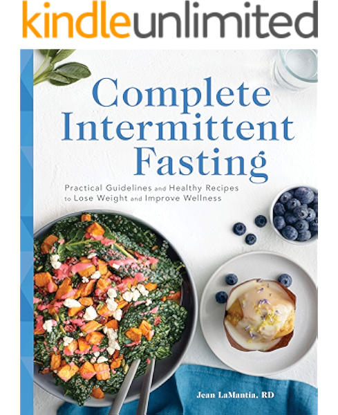 Complete Intermittent Fasting Practical Guidelines And Healthy Recipes To Lose Weight And Improve Wellness Kindle Edition By Lamantia Jean Health Fitness Dieting Kindle Ebooks Amazon Com