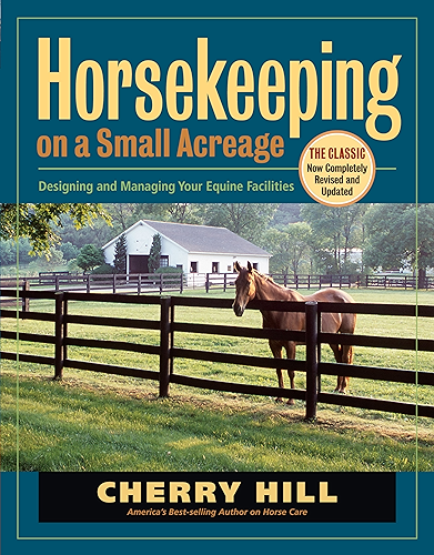 Download Horsekeeping on a Small Acreage: Designing and Managing Your Equine Facilities (English Edition) PDF