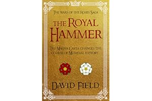 The Royal Hammer: The Magna Carta changes the course of Medieval history... (The Wars of the Roses Saga Book 1)