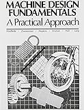 Machine Design Fundamentals: A Practical Approach