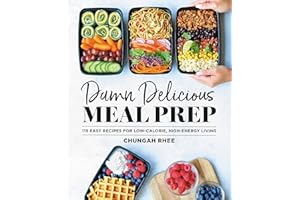 Damn Delicious Meal Prep: 115 Easy Recipes for Low-Calorie, High-Energy Living