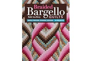 Braided Bargello Quilts: Simple Process, Dynamic Designs—16 Projects