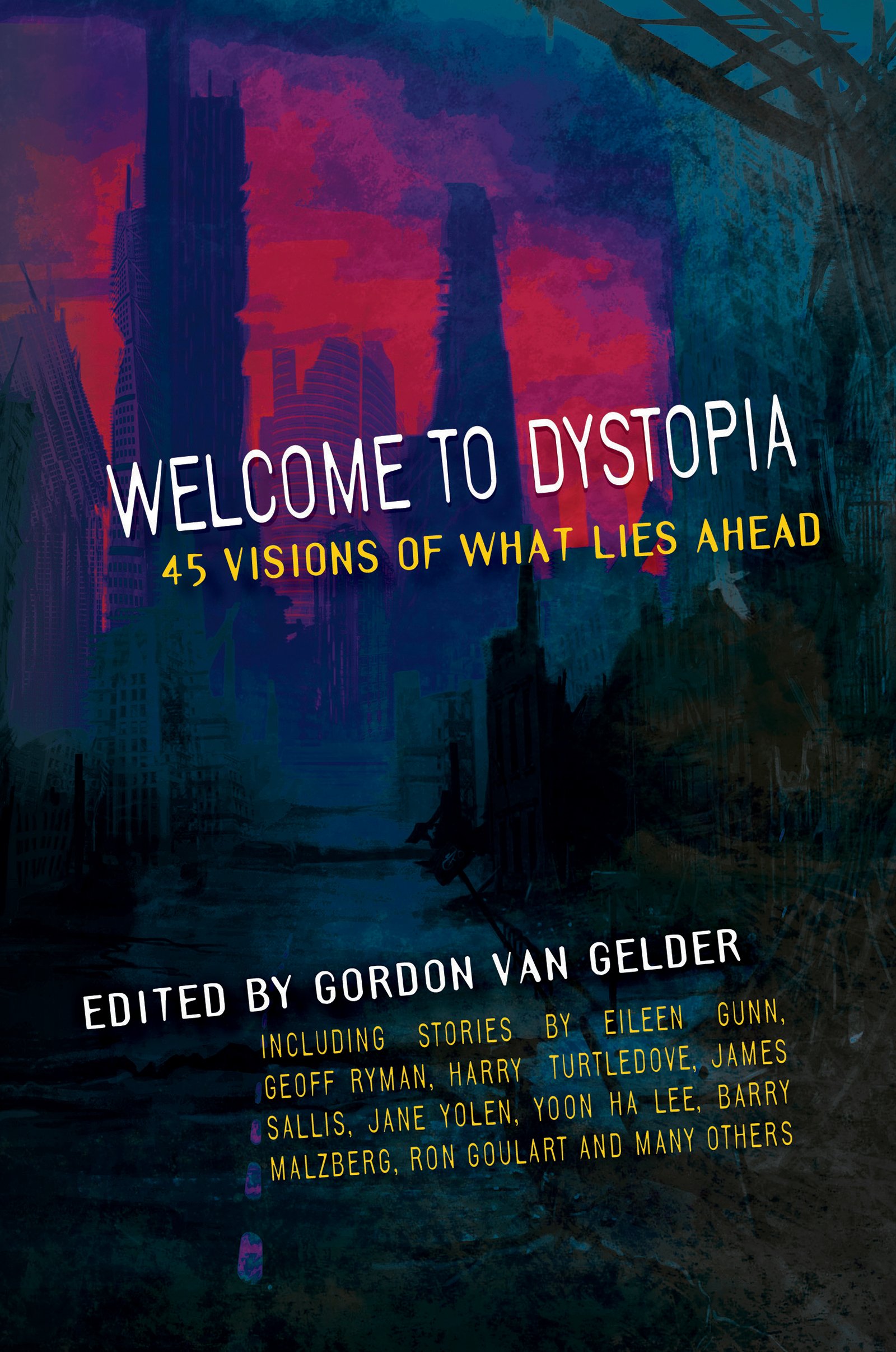 Welcome To Dystopia 45 Visions Of What Lies Ahead Van Gelder Gordon Amazon Com Books