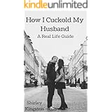 How I Cuckold My Husband: A Real Life Guide