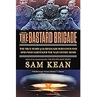 The Bastard Brigade: The True Story of the Renegade Scientists and Spies Who Sabotaged the Nazi Atomic Bomb