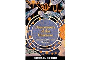 Discoverers of the Universe: William and Caroline Herschel