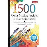 1,500 Color Mixing Recipes for Oil, Acrylic & Watercolor: Achieve precise color when painting landscapes, portraits, still lifes, and more