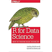 R for Data Science: Import, Tidy, Transform, Visualize, and Model Data