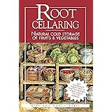 Root Cellaring: Natural Cold Storage of Fruits & Vegetables