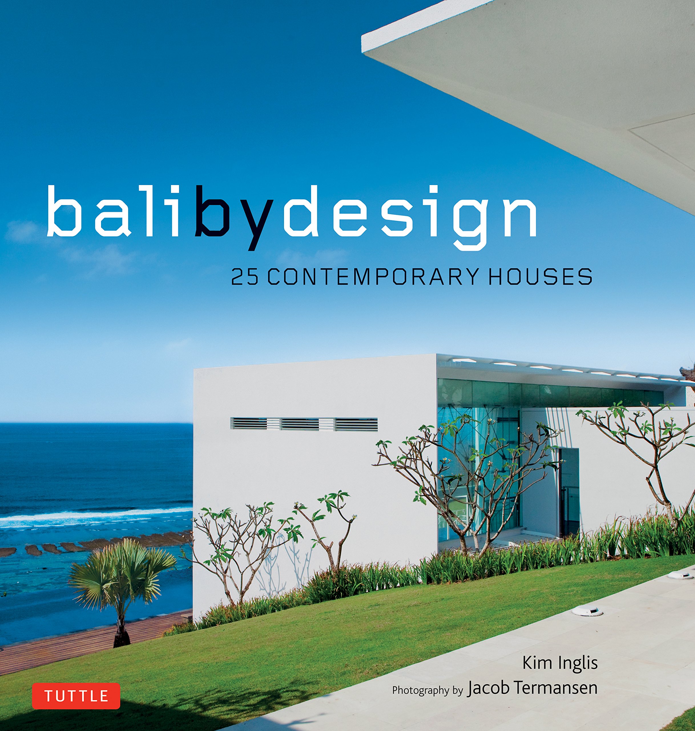Bali By Design 25 Contemporary Houses Kim Inglis Jacob - 