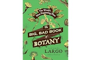 The Big, Bad Book of Botany: The World's Most Fascinating Flora