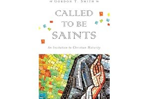 Called to Be Saints: An Invitation to Christian Maturity
