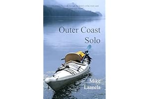 Outer Coast Solo: A journey by sea kayak through the history, culture and wilderness of the west coast of Vancouver Island
