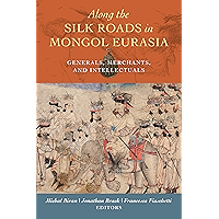 Along the Silk Roads in Mongol Eurasia: Generals, Merchants, and Intellectuals book cover