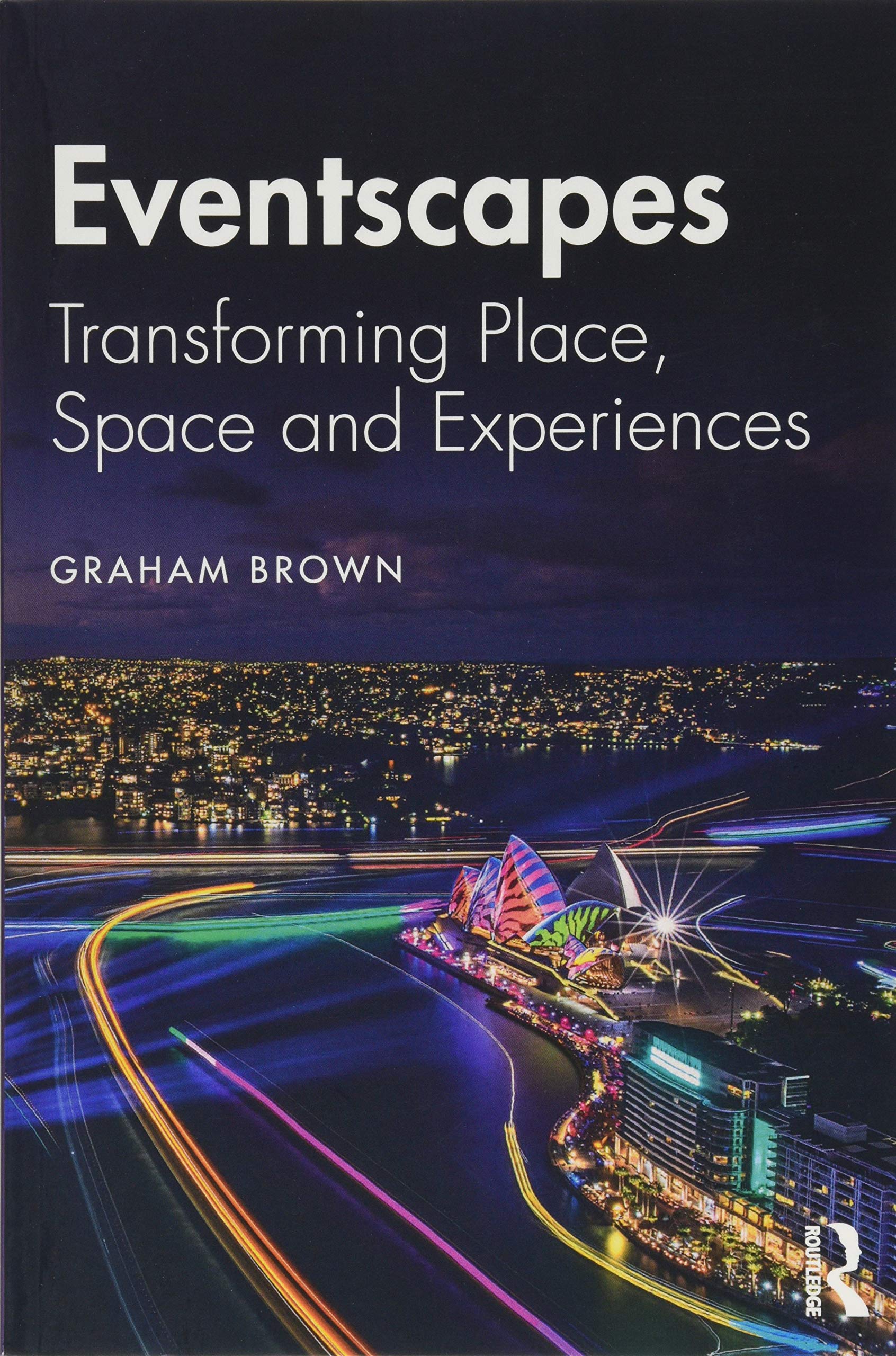 Eventscapes: Transforming Place, Space and Experiences