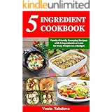 5 Ingredient Cookbook: Family-Friendly Everyday Recipes with 5 Ingredients or Less for Busy People on a Budget: Dump Dinners 
