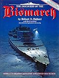 The Discovery of the Bismarck: Germany's Greatest Battleship Surrenders Her Secrets