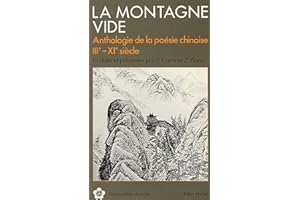 La Montagne vide: Anthologie de la poésie chinoise IIIe-XIe siècle traduite et présentée par P. Carré et Z. Bianu (French Edi