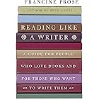 Reading Like a Writer: A Guide for People Who Love Books and for Those Who Want to Write Them (P.S.)