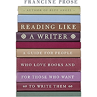 Reading Like a Writer: A Guide for People Who Love Books and for Those Who Want to Write Them (P.S.) book cover