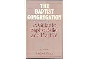 The Baptist Congregation: A Guide to Baptist Belief and Practice